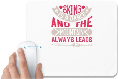 UDNAG White Mousepad 'Skiing | Skiing is a dance, and the mountain always leads' for Computer / PC / Laptop [230 x 200 x 5mm] Mousepad(White)