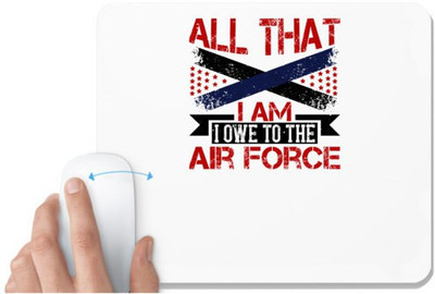 UDNAG White Mousepad 'Airforce | All that I am ... I owe to the Air Force' for Computer / PC / Laptop [230 x 200 x 5mm] Mousepad(White)