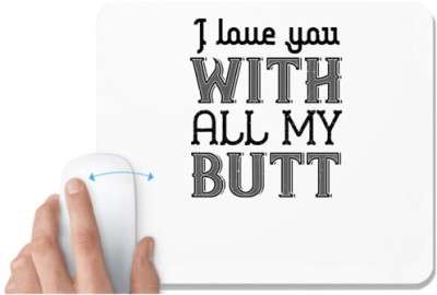 UDNAG White Mousepad 'Couple | I love you with all my butt' for Computer / PC / Laptop [230 x 200 x 5mm] Mousepad(White)