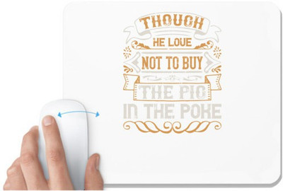 UDNAG White Mousepad 'Pig | Though he love not to buy the pig in the poke' for Computer / PC / Laptop [230 x 200 x 5mm] Non Slip Base Mousepad(White)