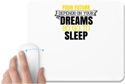 UDNAG White Mousepad 'Sleeping | Your future depends on your dreams, so go to sleep' for Computer / PC / Laptop [230 x 200 x 5mm] Mousepad(White)