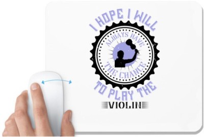 UDNAG White Mousepad 'Music Violin | I hope i will always have the chance to play the violin 2' for Computer / PC / Laptop [230 x 200 x 5mm] Mousepad(White)