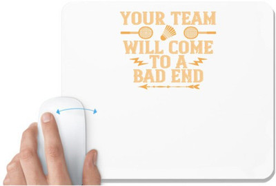 UDNAG White Mousepad 'Badminton | Your team will come to a bad end' for Computer / PC / Laptop [230 x 200 x 5mm] Mousepad(White)