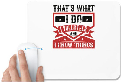 UDNAG White Mousepad 'Volunteers | That's What I Do I Volunteer And I know Things' for Computer / PC / Laptop [230 x 200 x 5mm] Mousepad(White)