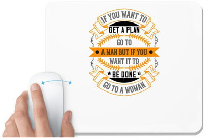 UDNAG White Mousepad 'Womens Day | If you want to get a plan, go to a man but if you want it to be done, go to a woman' for Computer / PC / Laptop [230 x 200 x 5mm] Mousepad(White)