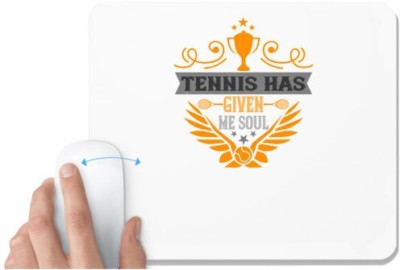 UDNAG White Mousepad 'Tennis | Tennis has given me soul' for Computer / PC / Laptop [230 x 200 x 5mm] Mousepad(White)