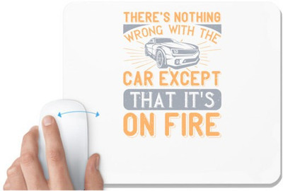 UDNAG White Mousepad 'Car | There's nothing wrong with the car except that it's on fire' for Computer / PC / Laptop [230 x 200 x 5mm] Non Slip Base Mousepad(White)