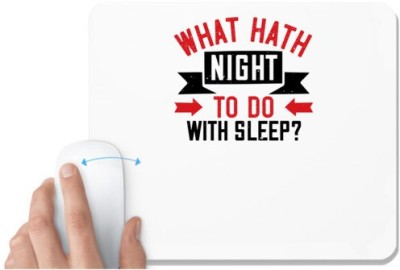 UDNAG White Mousepad 'Sleeping | What hath night to do with sleep' for Computer / PC / Laptop [230 x 200 x 5mm] Mousepad(White)