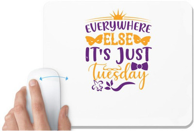 UDNAG White Mousepad 'Mardi Gras | Everywhere else, it's just Tuesday' for Computer / PC / Laptop [230 x 200 x 5mm] Mousepad(White)