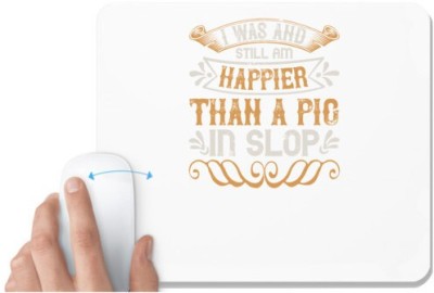UDNAG White Mousepad 'Pig | I was and still am happier than a pig in slop' for Computer / PC / Laptop [230 x 200 x 5mm] Mousepad(White)