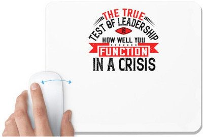UDNAG White Mousepad 'Motivational | The True Test Of Leadership Is How Well You Function In A Crisis' for Computer / PC / Laptop [230 x 200 x 5mm] Non Slip Base Mousepad(White)