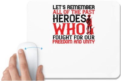 UDNAG White Mousepad 'Independance Day | Let’s remember all of the past heroes who fought for our freedom and unity' for Computer / PC / Laptop [230 x 200 x 5mm] Mousepad(White)