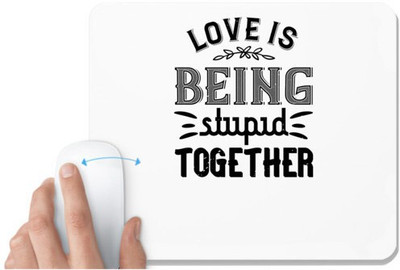 UDNAG White Mousepad 'Couple | Love is being stupid together' for Computer / PC / Laptop [230 x 200 x 5mm] Non Slip Base Mousepad(White)