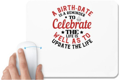 UDNAG White Mousepad 'Birthday | A birthdate is a reminder to celebrate the life as well as to update the life' for Computer / PC / Laptop [230 x 200 x 5mm] Mousepad(White)