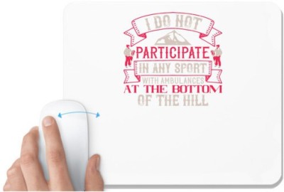 UDNAG White Mousepad 'Skiing | I do not participate in any sport with ambulances at the bottom of the hill' for Computer / PC / Laptop [230 x 200 x 5mm] Mousepad(White)