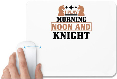 UDNAG White Mousepad 'Chess | i play morning noon and knight' for Computer / PC / Laptop [230 x 200 x 5mm] Non Slip Base Mousepad(White)