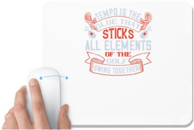 UDNAG White Mousepad 'Golf | Tempo is the glue that sticks all elements of the golf swing together' for Computer / PC / Laptop [230 x 200 x 5mm] Mousepad(White)