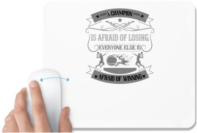 UDNAG White Mousepad 'Tennis | A champion is afraid of losing. Everyone else is afraid of winning' for Computer / PC / Laptop [230 x 200 x 5mm] Mousepad(White)