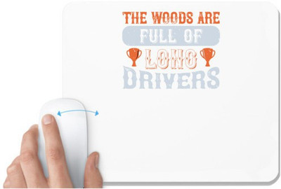 UDNAG White Mousepad 'Golf | The woods are full of long drivers' for Computer / PC / Laptop [230 x 200 x 5mm] Non Slip Base Mousepad(White)