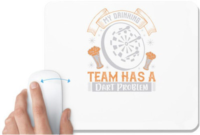 UDNAG White Mousepad 'Dart | My Drinking Team Has A Dart Problem' for Computer / PC / Laptop [230 x 200 x 5mm] Mousepad(White)