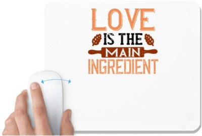UDNAG White Mousepad 'Cooking | love is the main ingredient' for Computer / PC / Laptop [230 x 200 x 5mm] Mousepad(White)