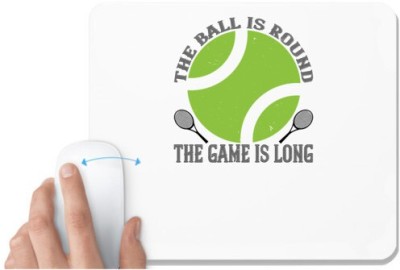 UDNAG White Mousepad 'Tennis | The ball is round the game is long' for Computer / PC / Laptop [230 x 200 x 5mm] Mousepad(White)