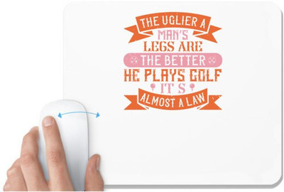 UDNAG White Mousepad 'Golf | The uglier a man’s legs are, the better he plays golf. It’s almost a law' for Computer / PC / Laptop [230 x 200 x 5mm] Non Slip Base Mousepad(White)