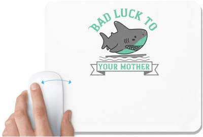 UDNAG White Mousepad 'Shark | Bad luck to your mother' for Computer / PC / Laptop [230 x 200 x 5mm] Non Slip Base Mousepad(White)