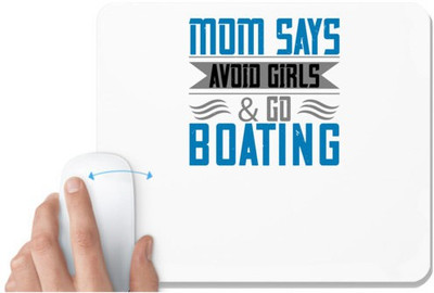 UDNAG White Mousepad 'Boating | Mom says, avoid girls & go Boating' for Computer / PC / Laptop [230 x 200 x 5mm] Non Slip Base Mousepad(White)
