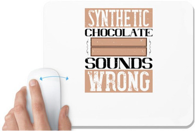UDNAG White Mousepad 'Chocolate | Synthetic chocolate sounds wrong' for Computer / PC / Laptop [230 x 200 x 5mm] Mousepad(White)