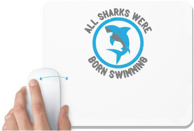UDNAG White Mousepad 'Shark | All sharks were born swimming 02' for Computer / PC / Laptop [230 x 200 x 5mm] Non Slip Base Mousepad(White)