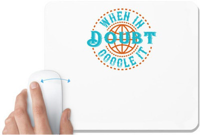 UDNAG White Mousepad 'Internet | when doubt google it' for Computer / PC / Laptop [230 x 200 x 5mm] Mousepad(White)