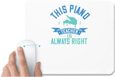 UDNAG White Mousepad 'Piano | this piano teacher is always right' for Computer / PC / Laptop [230 x 200 x 5mm] Non Slip Base Mousepad(White)