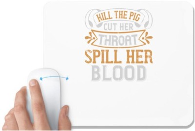 UDNAG White Mousepad 'Pig | Kill the pig. Cut her throat. Spill her blood' for Computer / PC / Laptop [230 x 200 x 5mm] Mousepad(White)