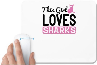 UDNAG White Mousepad 'Shark | this girl loves sharks' for Computer / PC / Laptop [230 x 200 x 5mm] Mousepad(White)