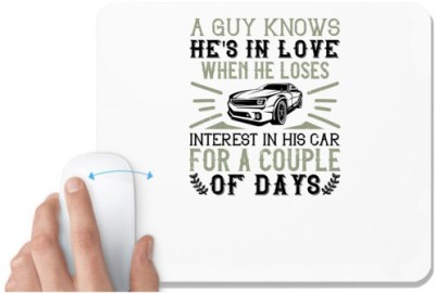 UDNAG White Mousepad 'Car | A guy knows he's in love when he loses interest in his car for a couple of days' for Computer / PC / Laptop [230 x 200 x 5mm] Mousepad(White)