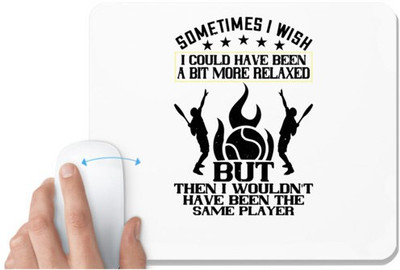UDNAG White Mousepad 'Tennis | Sometimes I wish I could have been a bit more relaxed' for Computer / PC / Laptop [230 x 200 x 5mm] Mousepad(White)