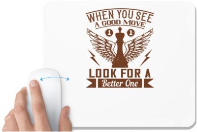 UDNAG White Mousepad 'Chess | When you see a good move, look for a better one' for Computer / PC / Laptop [230 x 200 x 5mm] Mousepad(White)