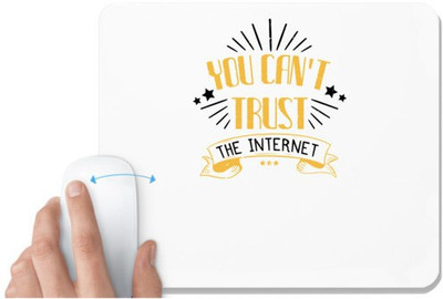 UDNAG White Mousepad 'Internet | You can't trust the internet' for Computer / PC / Laptop [230 x 200 x 5mm] Non Slip Base Mousepad(White)