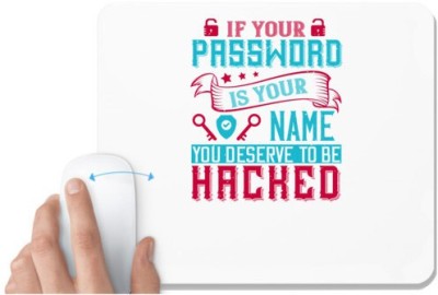 UDNAG White Mousepad 'Internet | If your password is your name, you deserve to be hacked' for Computer / PC / Laptop [230 x 200 x 5mm] Mousepad(White)