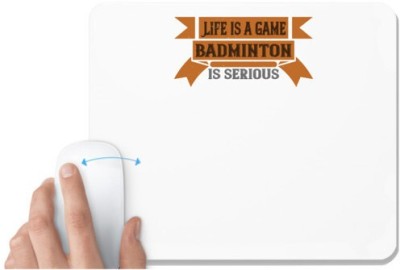 UDNAG White Mousepad 'Badminton | Life is a game, Badminton is serious' for Computer / PC / Laptop [230 x 200 x 5mm] Mousepad(White)