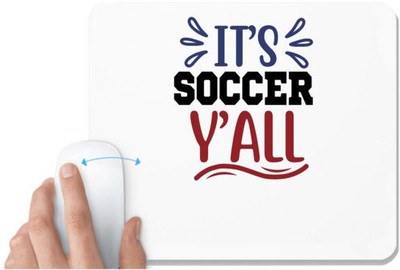 UDNAG White Mousepad 'Soccer | it's soccer y'all' for Computer / PC / Laptop [230 x 200 x 5mm] Non Slip Base Mousepad(White)