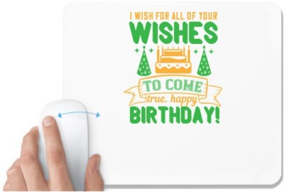UDNAG White Mousepad 'Birthday | I wish for all of your wishes to come true. Happy birthday!' for Computer / PC / Laptop [230 x 200 x 5mm] Mousepad(White)