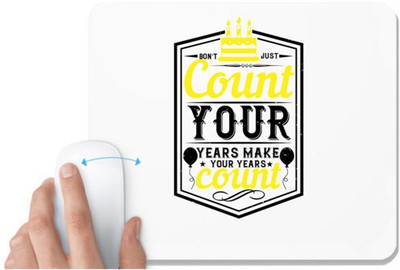 UDNAG White Mousepad 'Birthday | Don't just count your years, make your years count' for Computer / PC / Laptop [230 x 200 x 5mm] Mousepad(White)