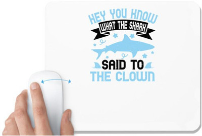 UDNAG White Mousepad 'Shark | Hey. You know what the shark said to the clown' for Computer / PC / Laptop [230 x 200 x 5mm] Non Slip Base Mousepad(White)