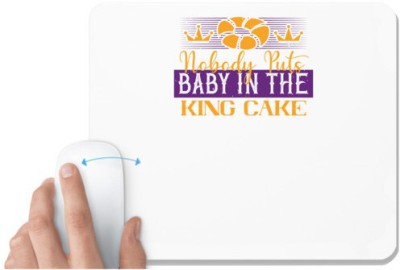 UDNAG White Mousepad 'Mardi Gras | Nobody puts baby in the king cake' for Computer / PC / Laptop [230 x 200 x 5mm] Mousepad(White)
