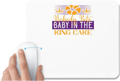 UDNAG White Mousepad 'Mardi Gras | Nobody puts baby in the king cake' for Computer / PC / Laptop [230 x 200 x 5mm] Non Slip Base Mousepad(White)