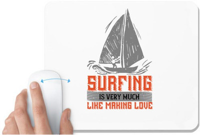 UDNAG White Mousepad 'Surfing | 01........Surfing is very much like making love' for Computer / PC / Laptop [230 x 200 x 5mm] Non Slip Base Mousepad(White)