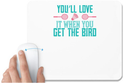 UDNAG White Mousepad 'Badminton | You’ll love it when you get the bird' for Computer / PC / Laptop [230 x 200 x 5mm] Mousepad(White)
