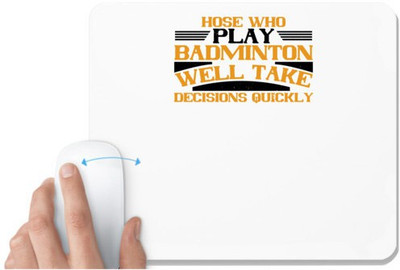 UDNAG White Mousepad 'Badminton | hose who play badminton well take decisions quickly' for Computer / PC / Laptop [230 x 200 x 5mm] Non Slip Base Mousepad(White)